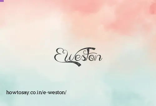 E Weston