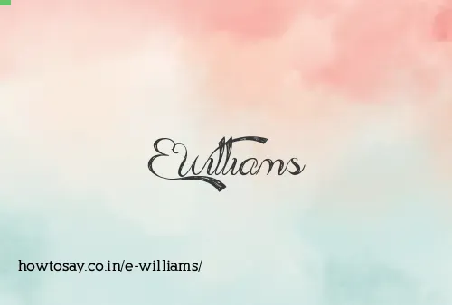 E Williams