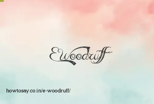 E Woodruff