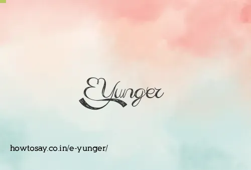 E Yunger