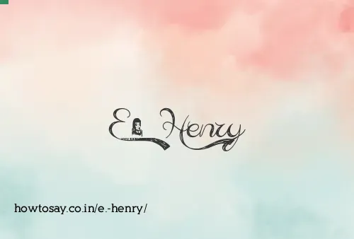 E. Henry