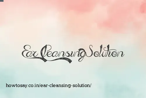 Ear Cleansing Solution