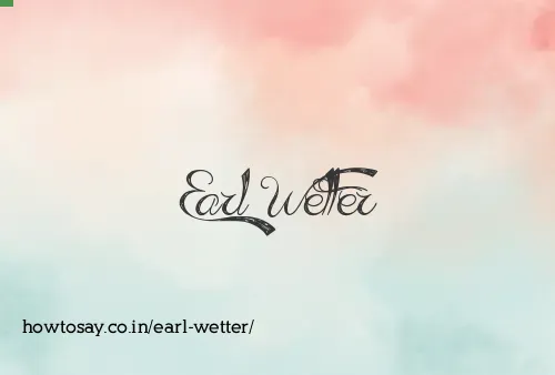 Earl Wetter