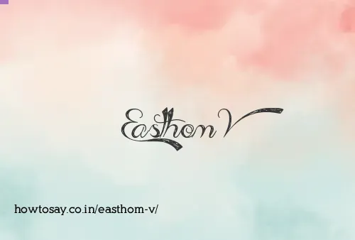 Easthom V