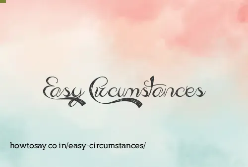 Easy Circumstances
