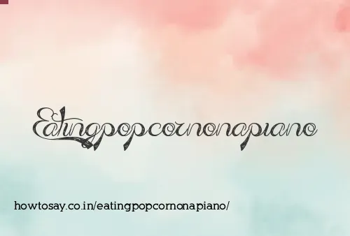 Eatingpopcornonapiano