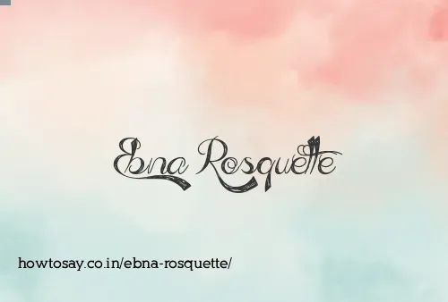 Ebna Rosquette