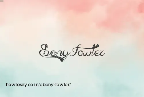 Ebony Fowler
