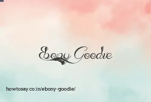 Ebony Goodie