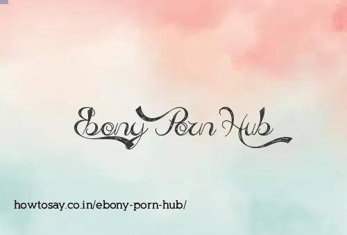 Ebony Porn Hub