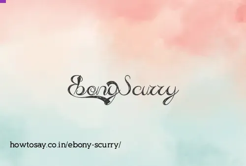 Ebony Scurry