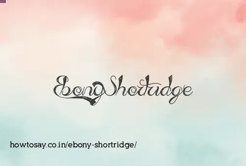 Ebony Shortridge