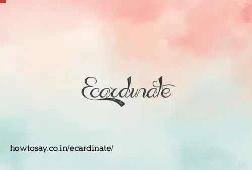 Ecardinate