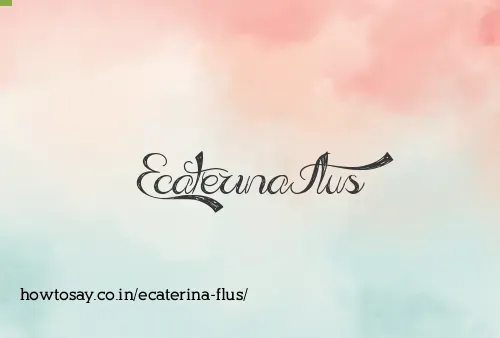 Ecaterina Flus
