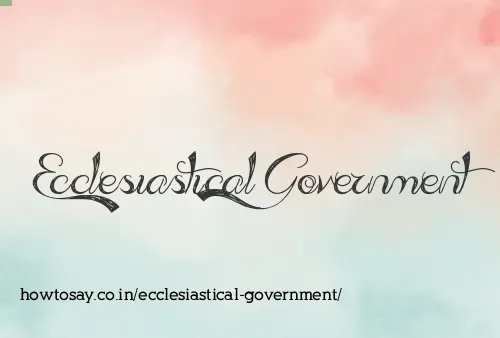 Ecclesiastical Government