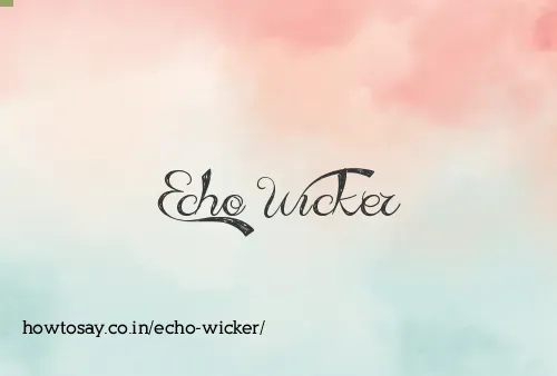 Echo Wicker