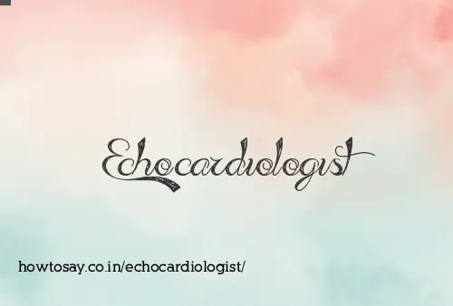 Echocardiologist