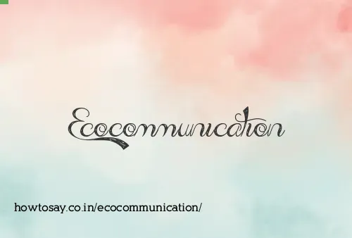 Ecocommunication