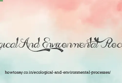 Ecological And Environmental Processes