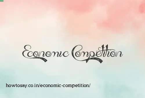 Economic Competition