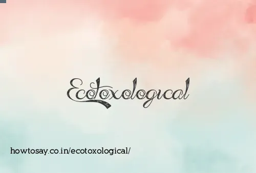 Ecotoxological