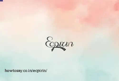 Ecpirin