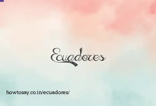 Ecuadores