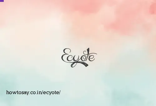 Ecyote