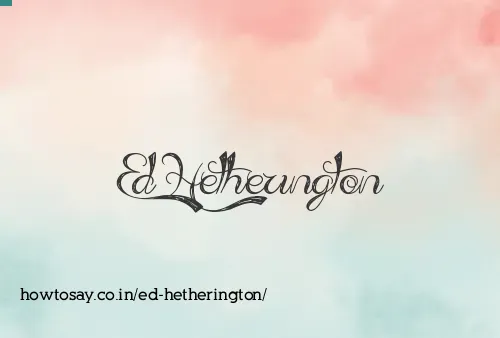Ed Hetherington