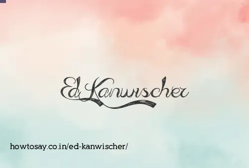 Ed Kanwischer