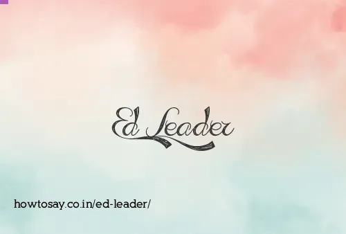 Ed Leader