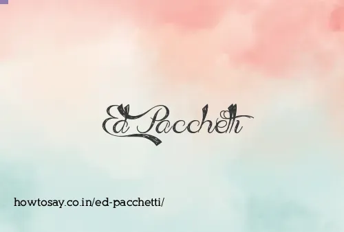 Ed Pacchetti