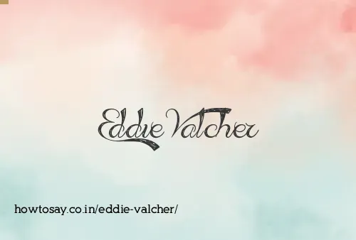 Eddie Valcher