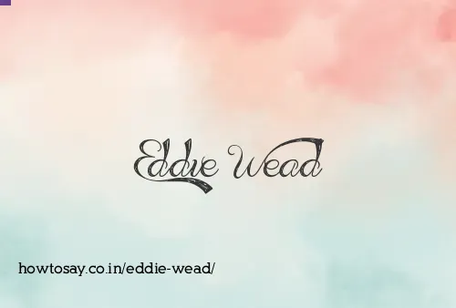 Eddie Wead