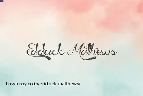 Eddrick Matthews