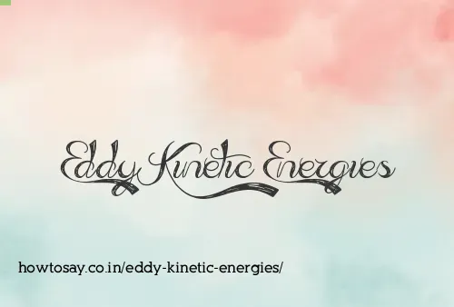 Eddy Kinetic Energies