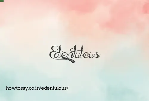 Edentulous