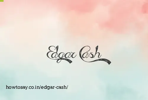 Edgar Cash