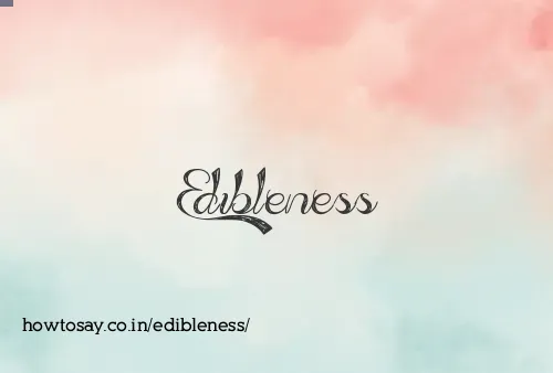 Edibleness