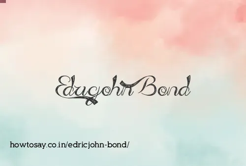 Edricjohn Bond
