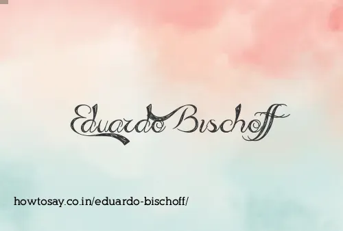 Eduardo Bischoff