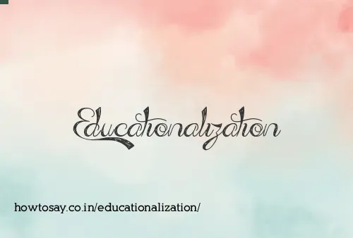 Educationalization