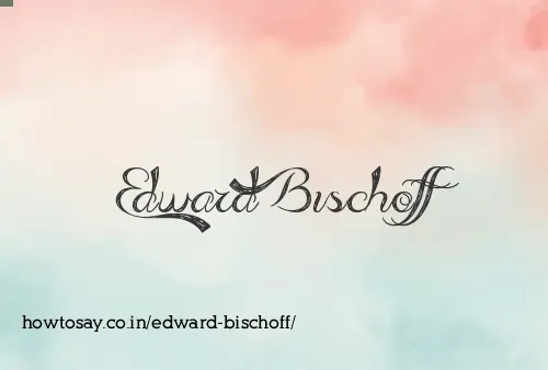 Edward Bischoff