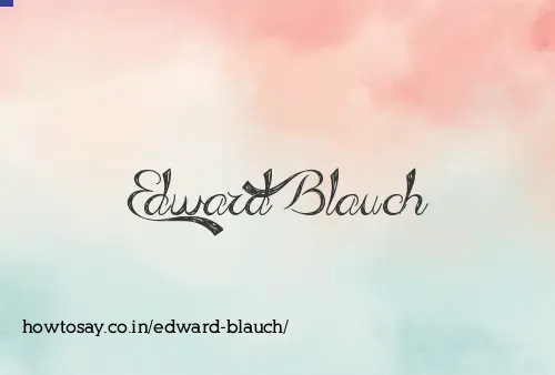 Edward Blauch