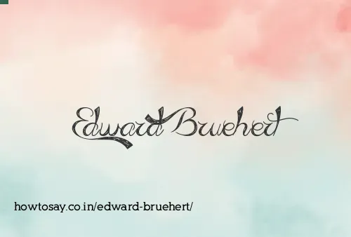 Edward Bruehert