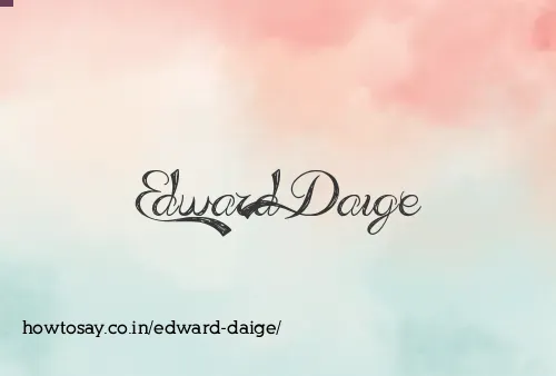 Edward Daige