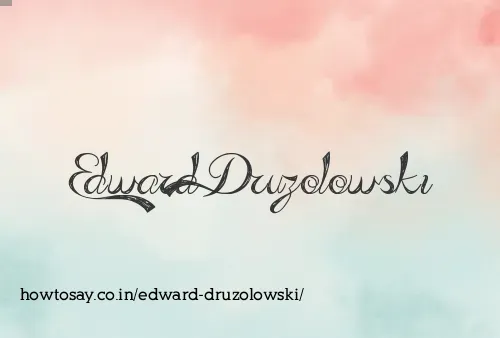 Edward Druzolowski