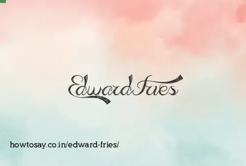 Edward Fries