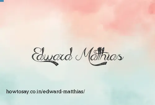 Edward Matthias