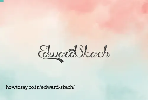 Edward Skach
